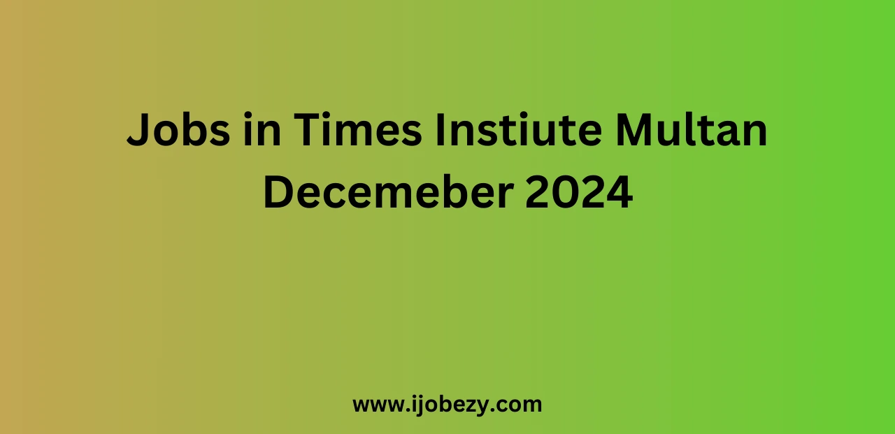 Jobs in Times Instiute Multan Decemeber 2024